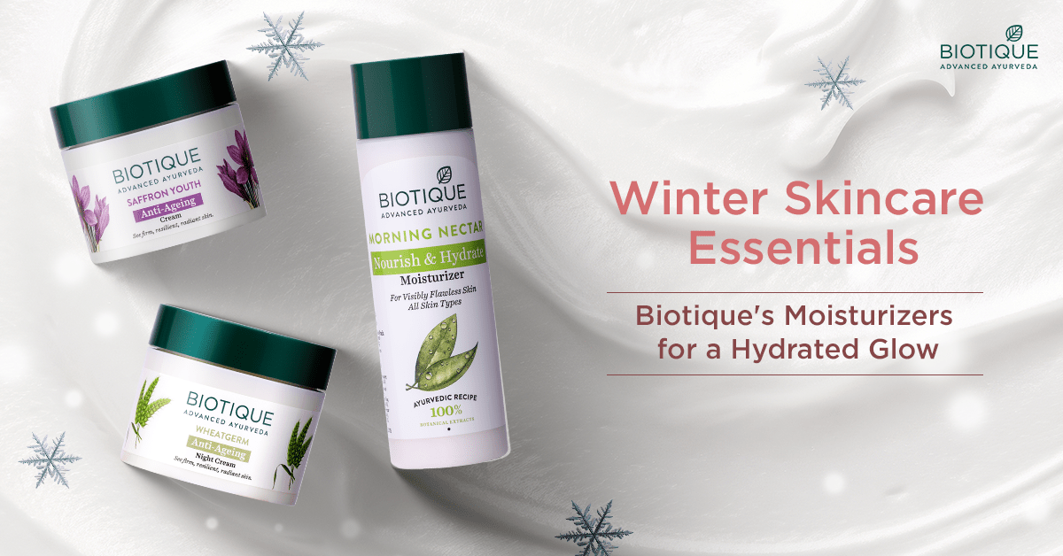 Skincare Essentials: Biotique's Face Moisturizers for a Hydrated Glowing Skin