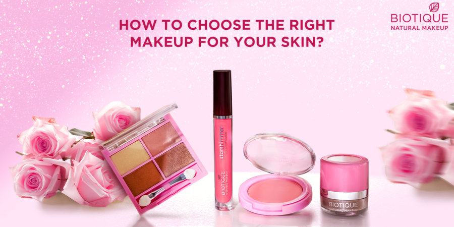 HOW TO CHOOSE THE RIGHT MAKEUP FOR YOUR SKIN