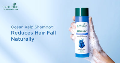 Nourishing from Nature: How Ocean Kelp Shampoo from Biotique Reduces Hair Fall Naturally